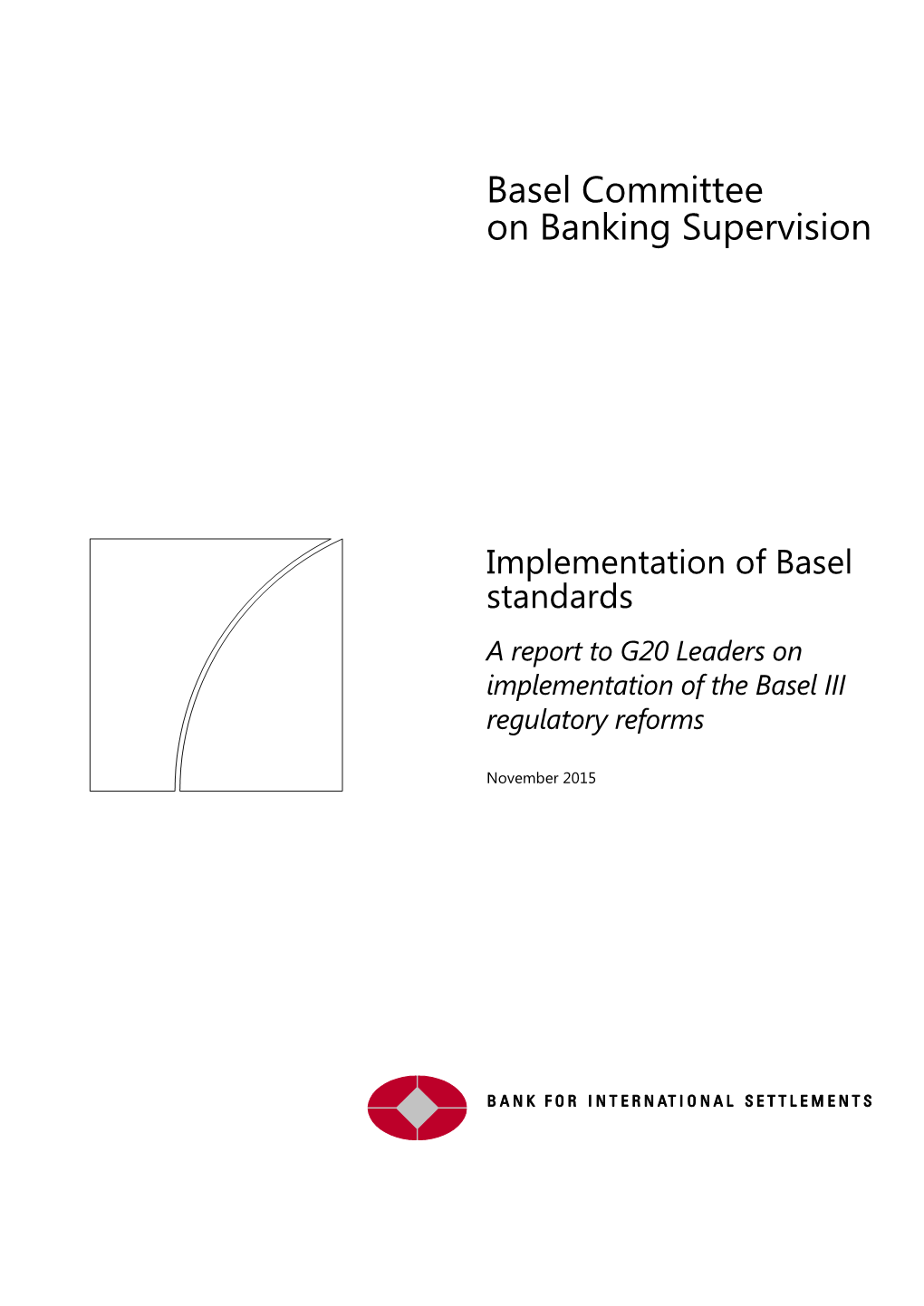 Implementation of Basel Standards a Report to G20 Leaders on Implementation of the Basel III Regulatory Reforms