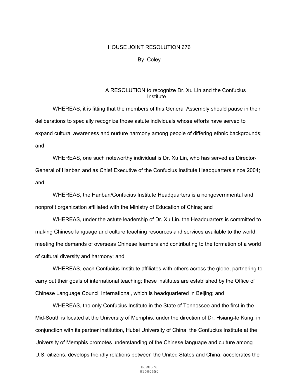 HOUSE JOINT RESOLUTION 676 by Coley a RESOLUTION to Recognize Dr. Xu Lin and the Confucius Institute. WHEREAS, It Is Fitting T