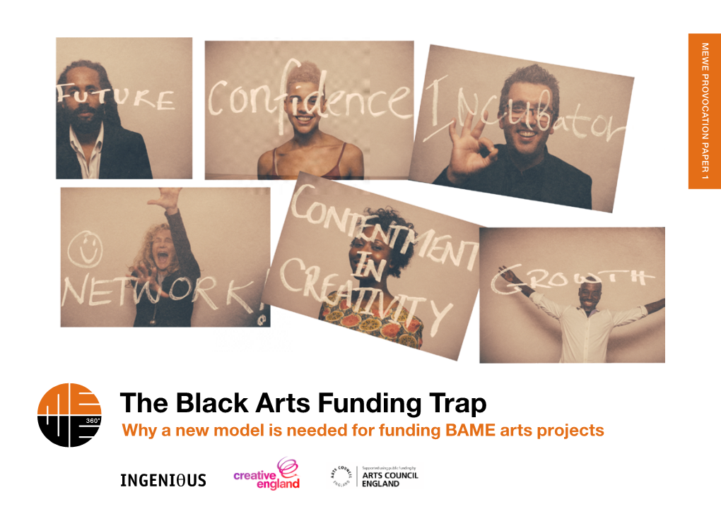 The Black Arts Funding Trap Why a New Model Is Needed for Funding BAME Arts Projects MEWE PROVOCATION PAPER 1 2