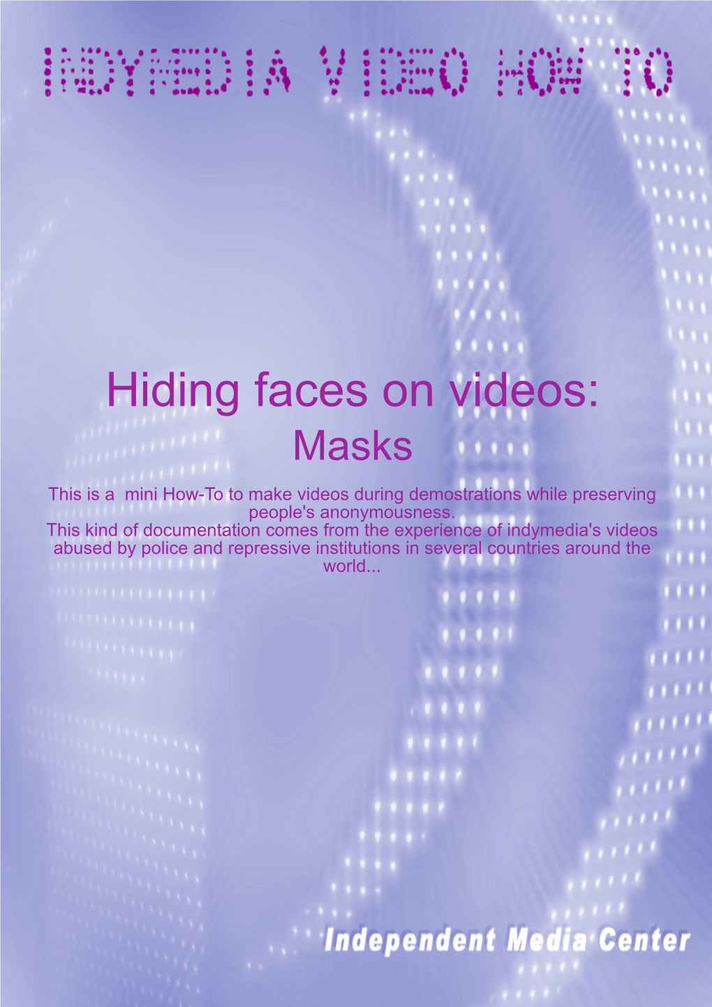 Hiding Faces on Videos: Masks This Is a Mini How-To to Make Videos During Demostrations While Preserving People's Anonymousness