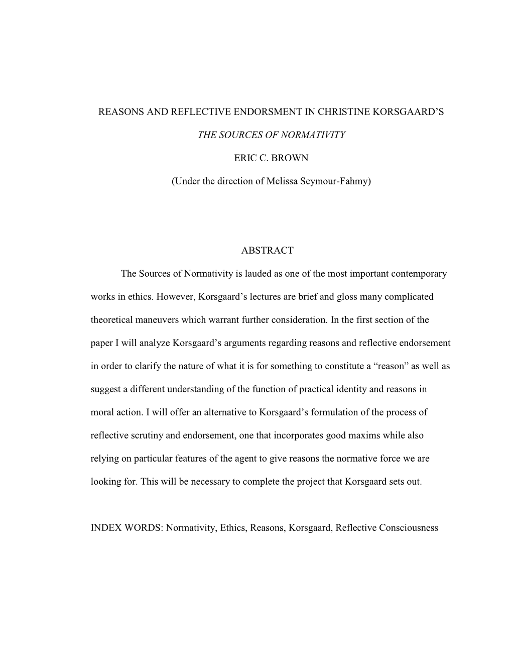 REASONS and REFLECTIVE ENDORSMENT in CHRISTINE KORSGAARD's the SOURCES of NORMATIVITY ERIC C. BROWN (Under the Direction of Me