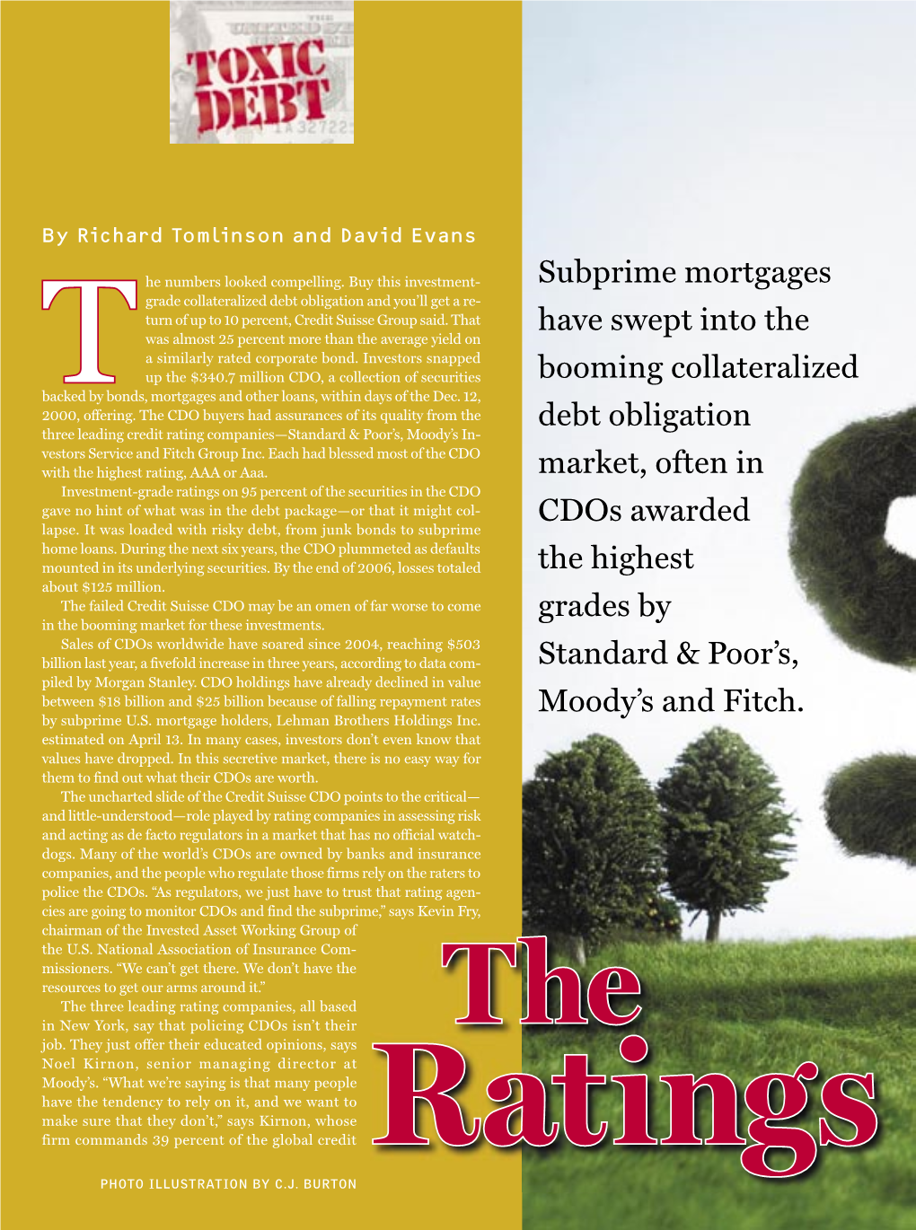 Subprime Mortgages Have Swept Into the Booming Collateralized Debt Obligation Market, Often in Cdos Awarded the Highest Grades B