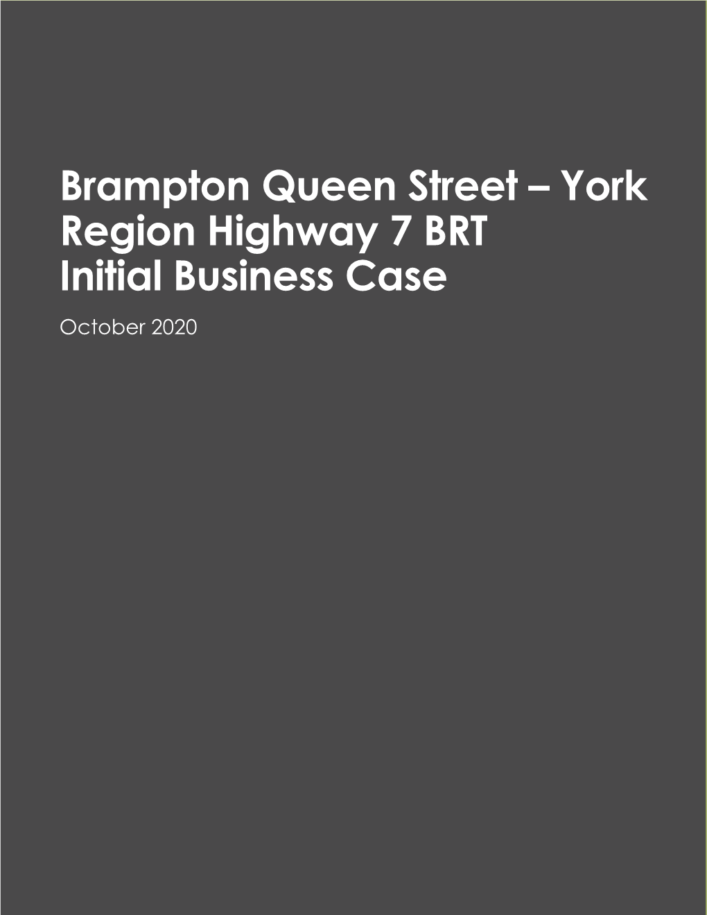 Brampton Queen Street – York Region Highway 7 BRT Initial Business Case October 2020