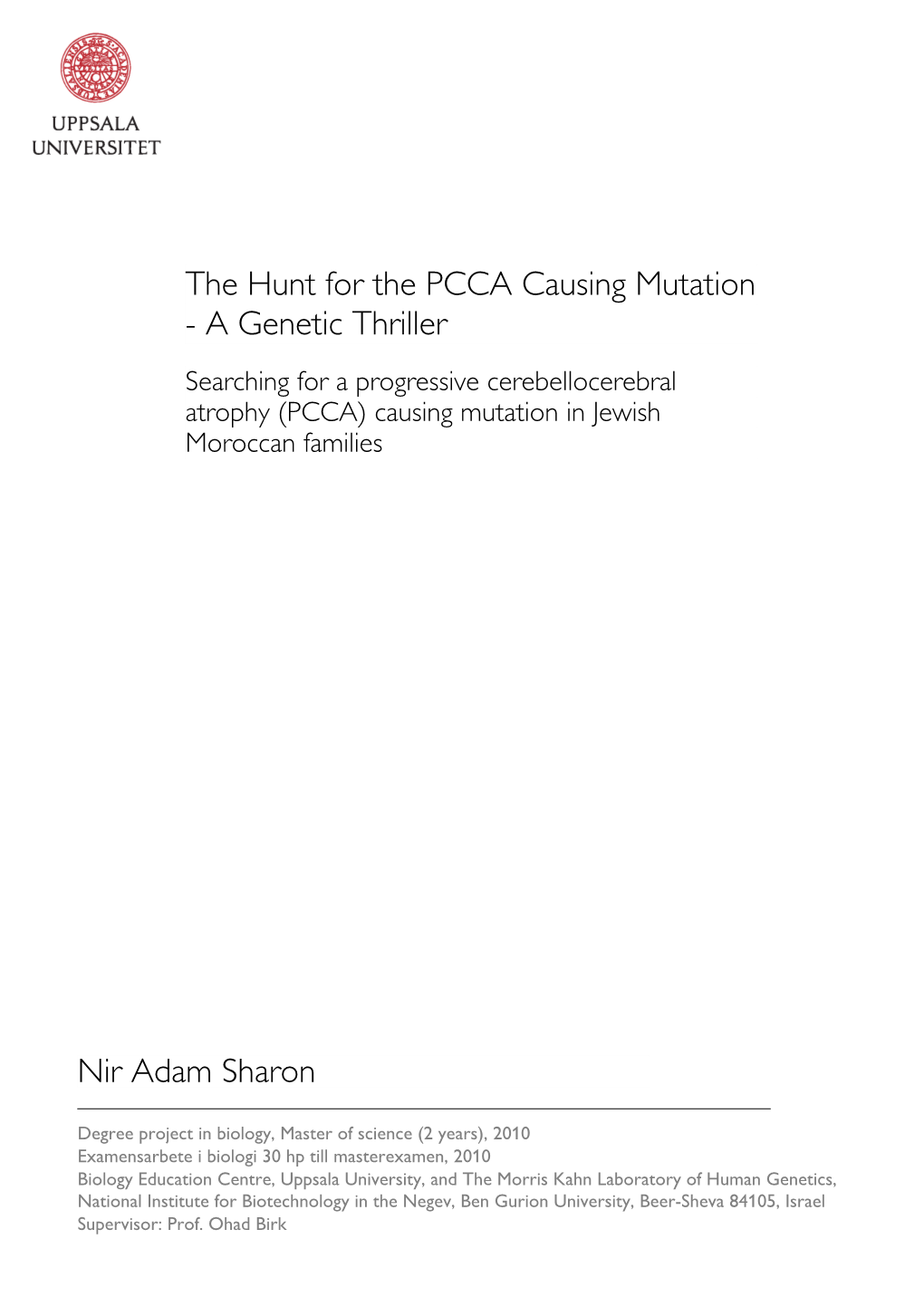 The Hunt for the PCCA Causing Mutation - a Genetic Thriller Searching for a Progressive Cerebellocerebral Atrophy (PCCA) Causing Mutation in Jewish Moroccan Families