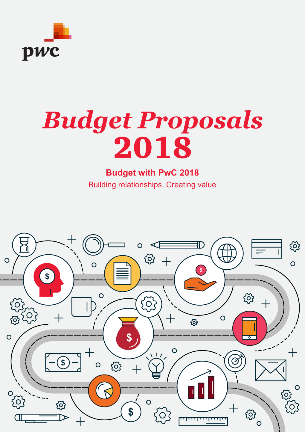 Budget Proposals 2018 Budget with Pwc 2018 Building Relationships, Creating Value