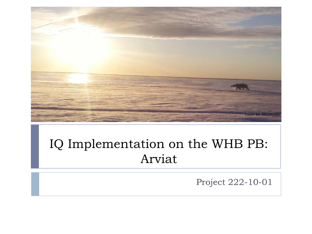 IQ Implementation on the WHB PB: Arviat