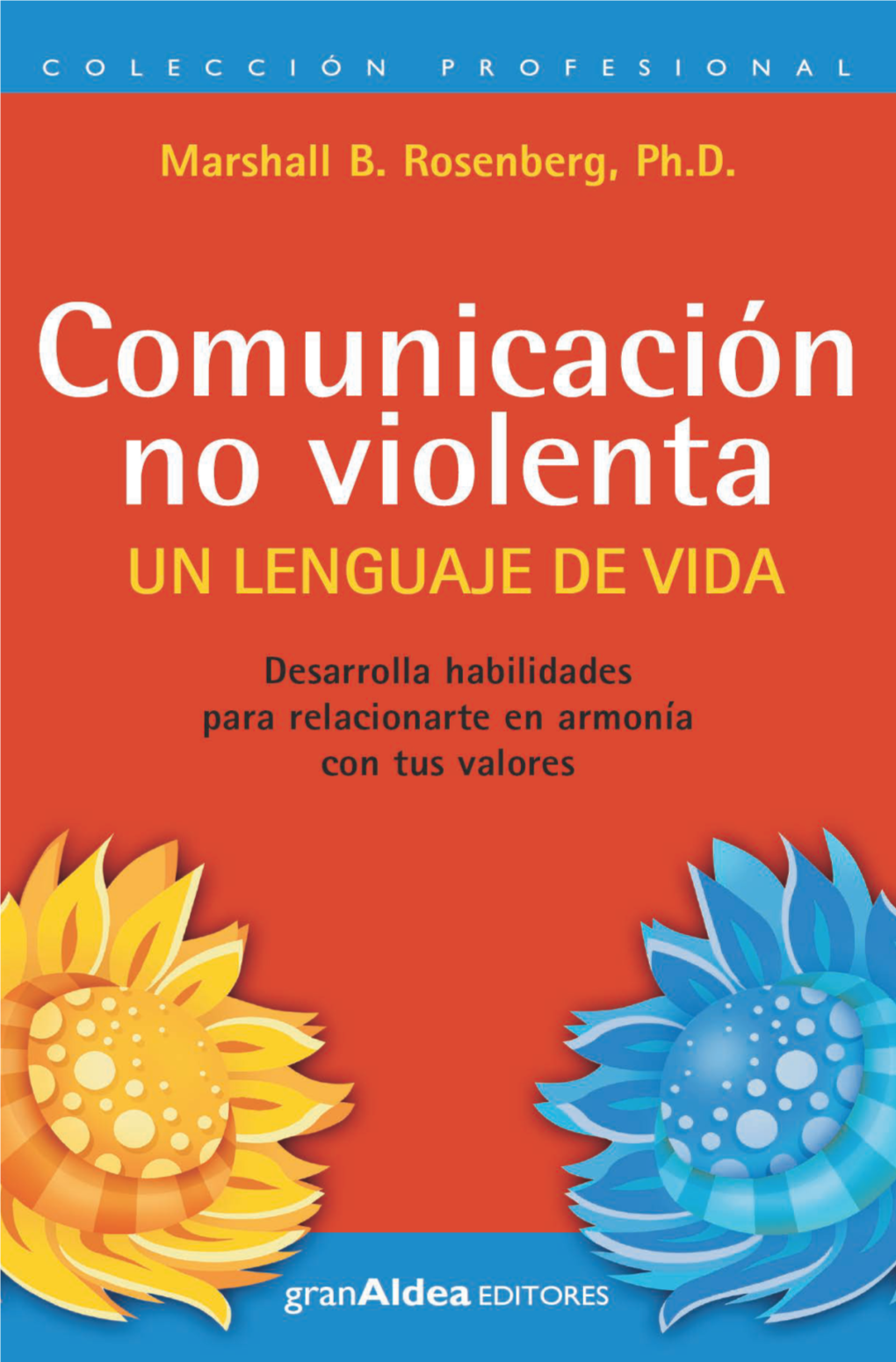 Comunicación No Violenta UN LENGUAJE DE VIDA Comunicacion No Violenta 3Ra 1/17/11 1:23 PM Page 2 Comunicacion No Violenta 3Ra 1/17/11 1:23 PM Page 3