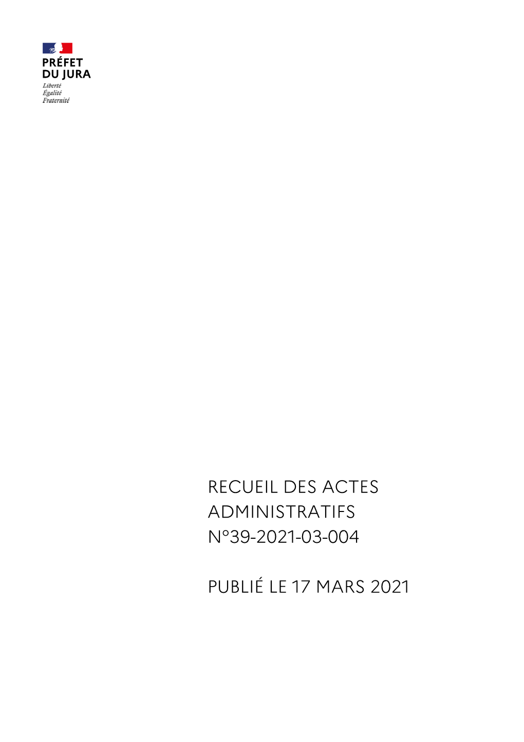 Recueil Des Actes Administratifs N°39-2021-03-004 Publié Le 17 Mars