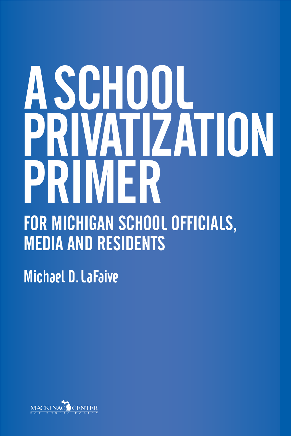 FOR Michigan SCHOOL Officials, Media and RESIDENTS Michael D