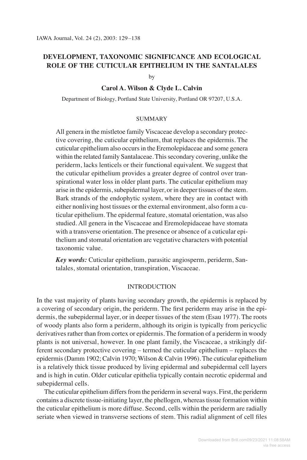 DEVELOPMENT, TAXONOMIC SIGNIFICANCE and ECOLOGICAL ROLE of the CUTICULAR EPITHELIUM in the SANTALALES Carol A. Wilson & Clyd