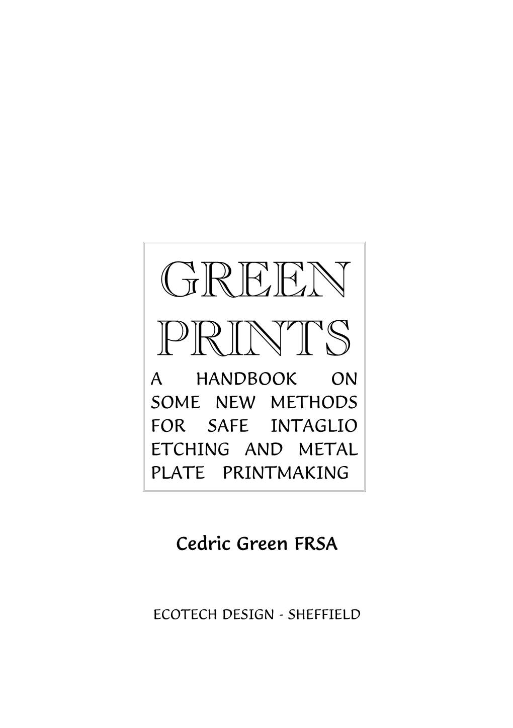 Green Prints a Handbook on Some New Methods for Safe Intaglio Etching and Metal Plate Printmaking