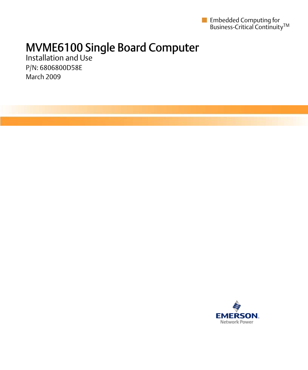 MVME6100 Single Board Computer Installation and Use P/N: 6806800D58E March 2009