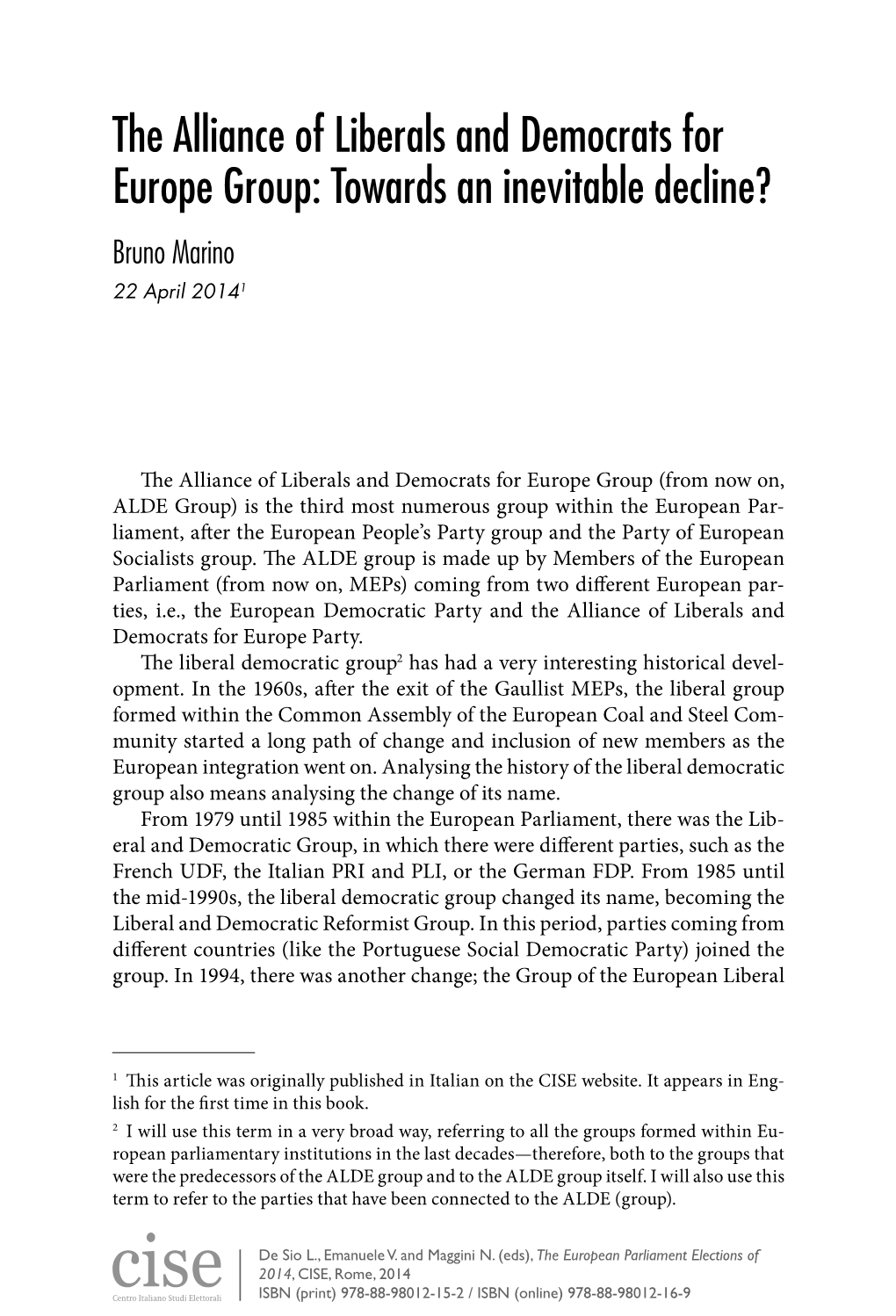 The Alliance of Liberals and Democrats for Europe Group: Towards an Inevitable Decline? Bruno Marino 22 April 20141