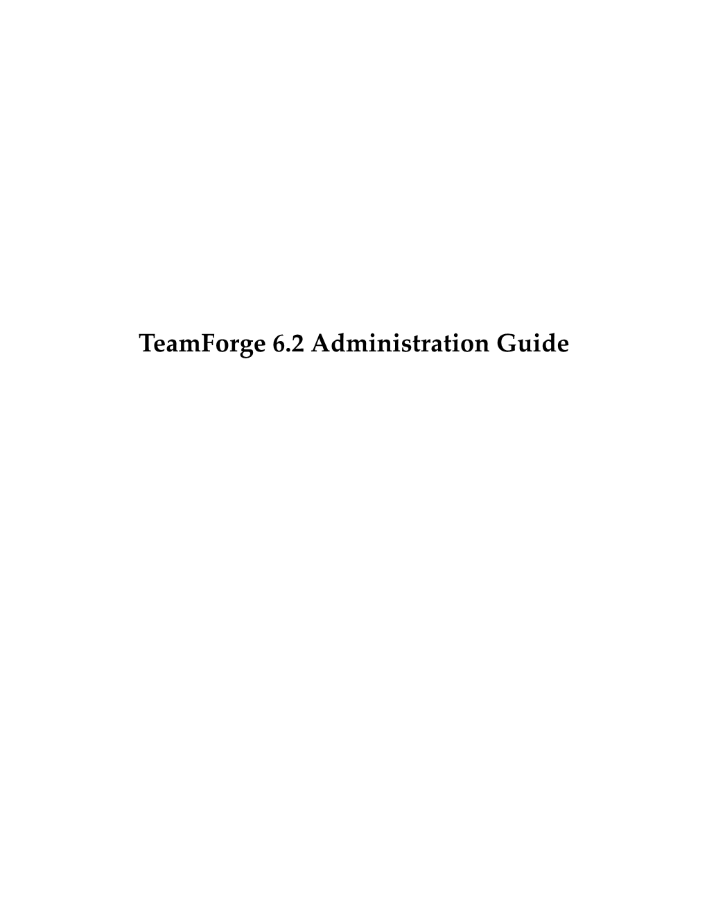 Teamforge 6.2 Administration Guide 2 | Teamforge 6.2 | TOC