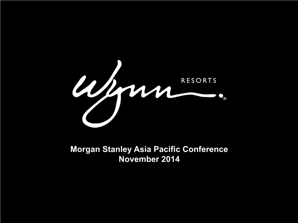 Morgan Stanley Asia Pacific Conference November 2014 Forward Looking Statements