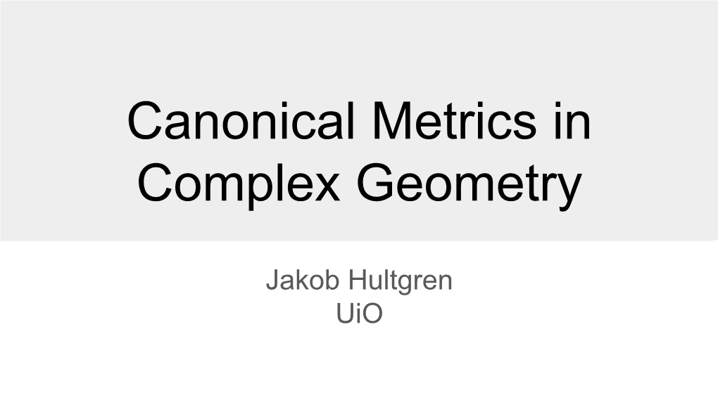 Canonical Metrics in Complex Geometry