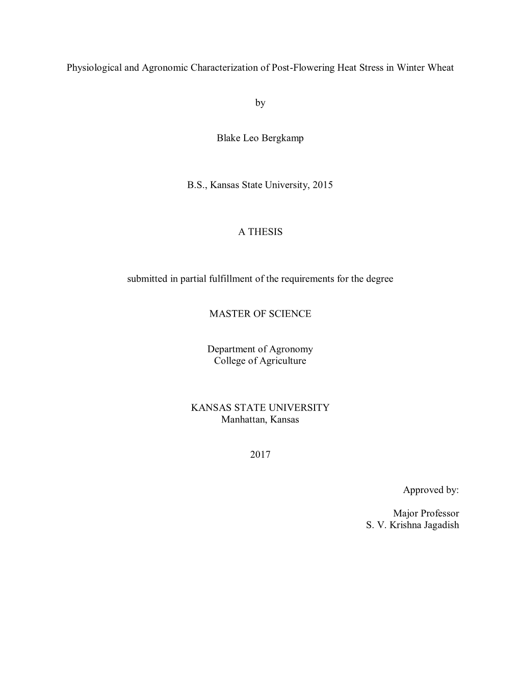 Physiological and Agronomic Characterization of Post-Flowering Heat Stress in Winter Wheat by Blake Leo Bergkamp B.S., Kansas S