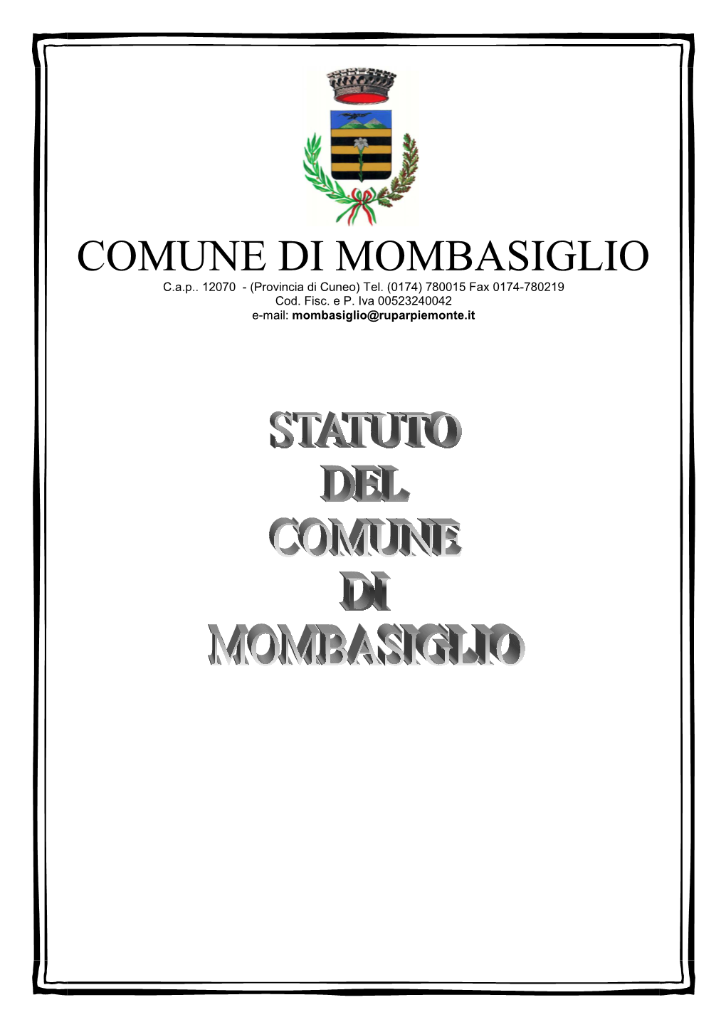 Statuto Comunale; B) Regolamento Del Consiglio Comunale; C) Piano Regolatore Generale E Strumenti Urbanistici Attuativi; 3