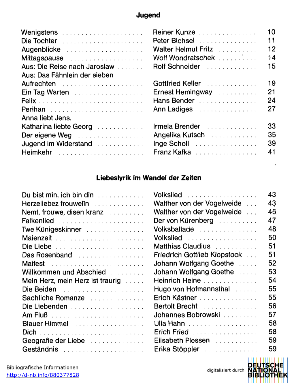 Jugend Wenigstens Reiner Kunze 10 Die Tochter Peter Bichsel 11 Augenblicke Walter Helmut Fritz 12 Mittagspause Wolf Wondratschek