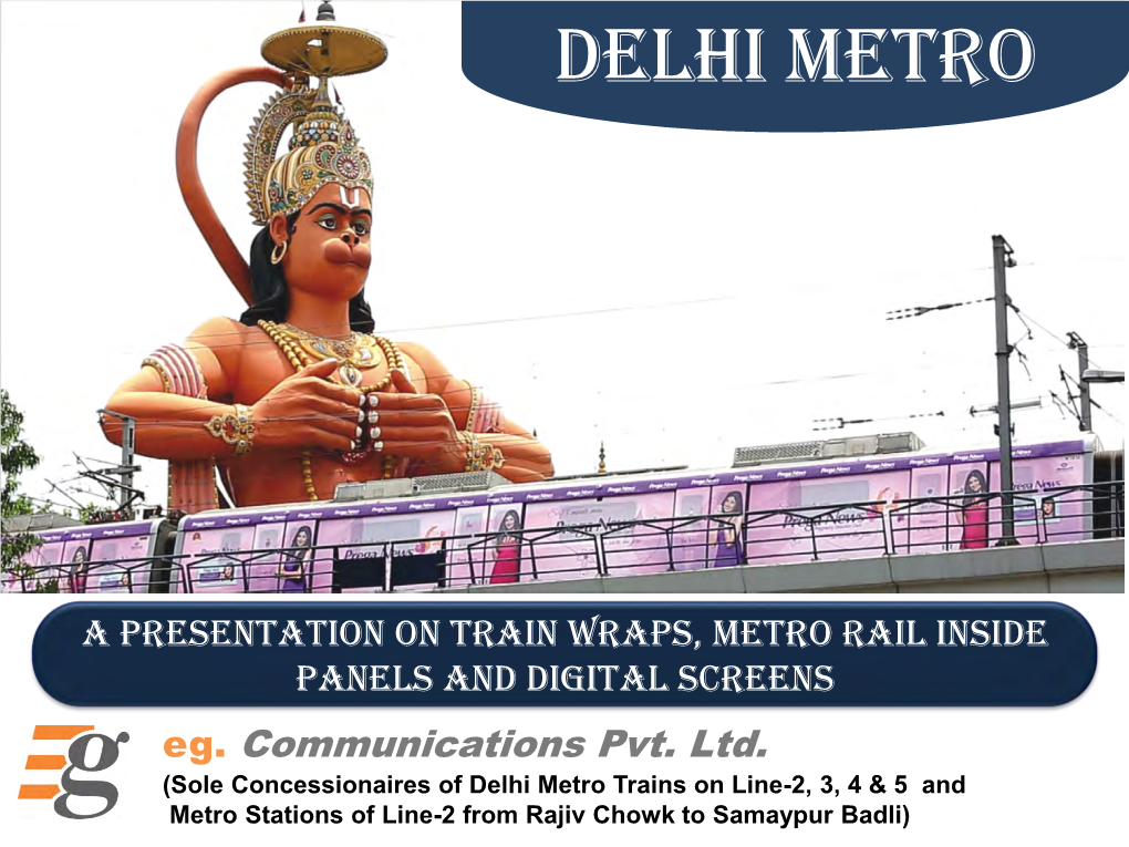 Delhi Metro Trains on Line-2, 3, 4 & 5 and Metro Stations of Line-2 from Rajiv Chowk to Samaypur Badli) INTROU D CTION