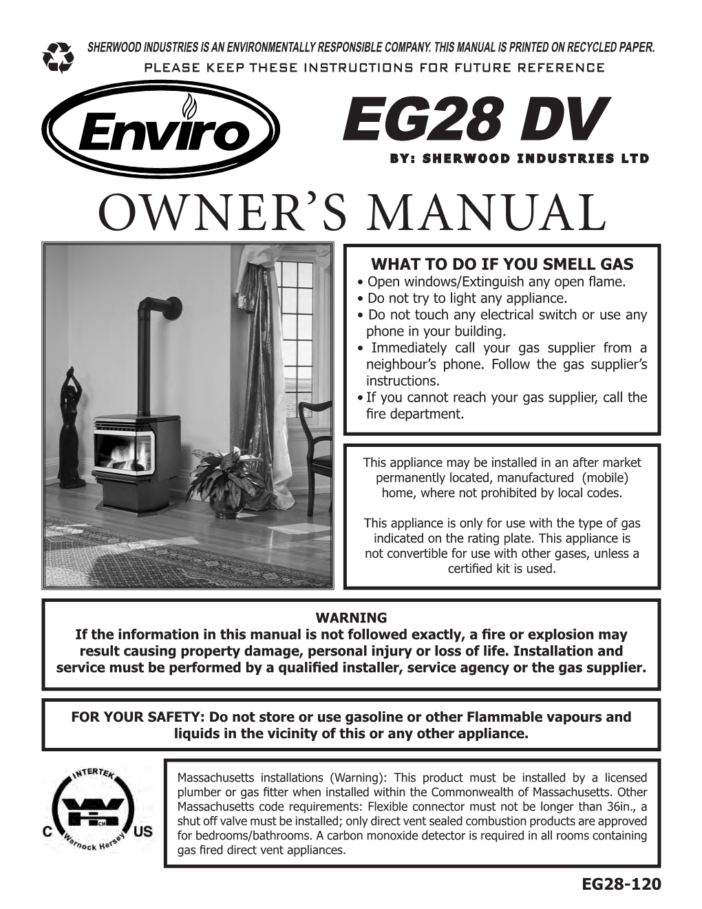 EG28 DV BY: SHERWOOD INDUSTRIES LTD OWNER’S MANUAL WHAT to DO IF YOU SMELL GAS • Open Windows/Extinguish Any Open Flame