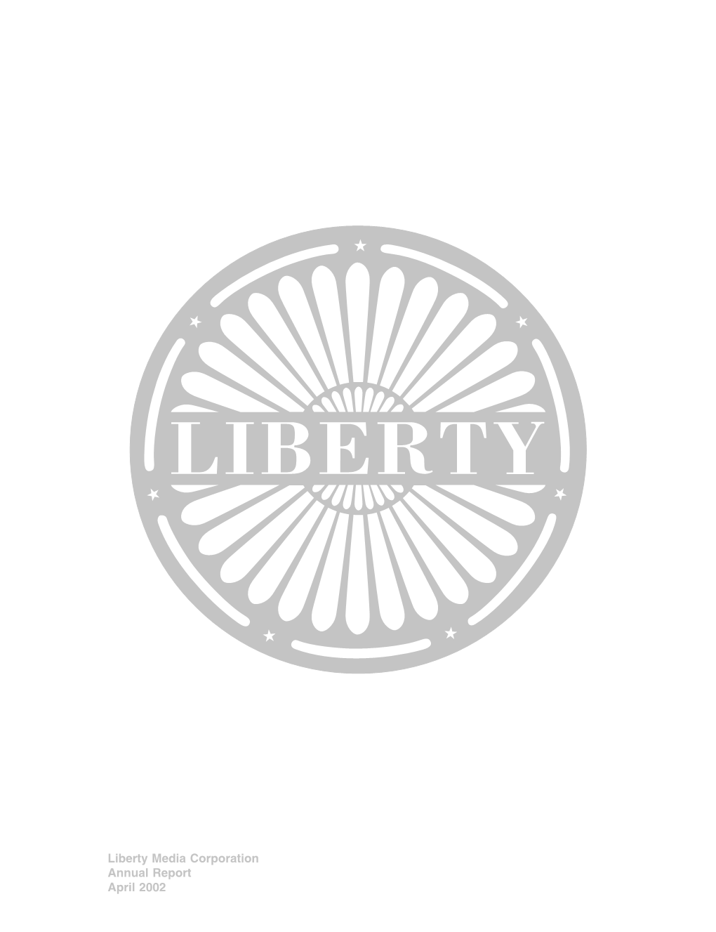 Liberty Media Corporation Annual Report April 2002 CONTENTS