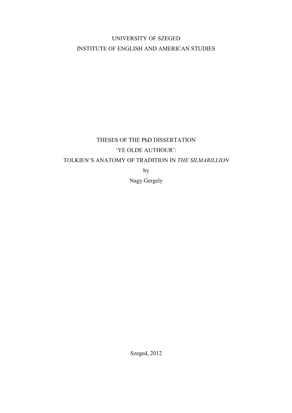 UNIVERSITY of SZEGED INSTITUTE of ENGLISH and AMERICAN STUDIES THESES of the Phd DISSERTATION 'YE OLDE AUTHOUR': TOLKIEN's