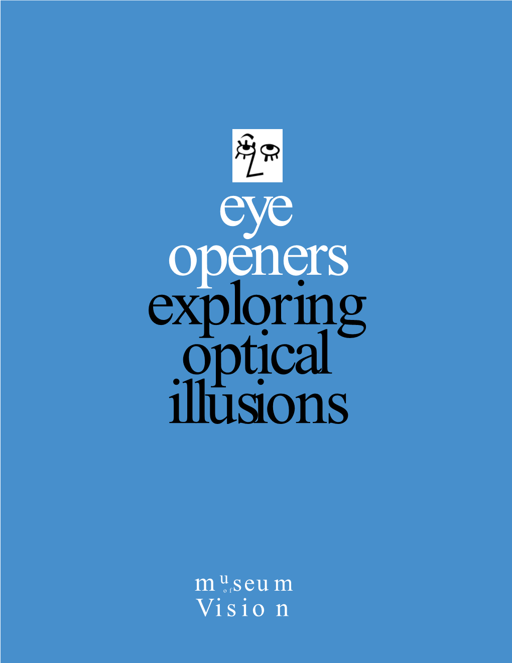 Eye Openers: Exploring Optical Illusions Provides an Enjoyable Learning Experience and Stimulates Interest in the Science of Vision