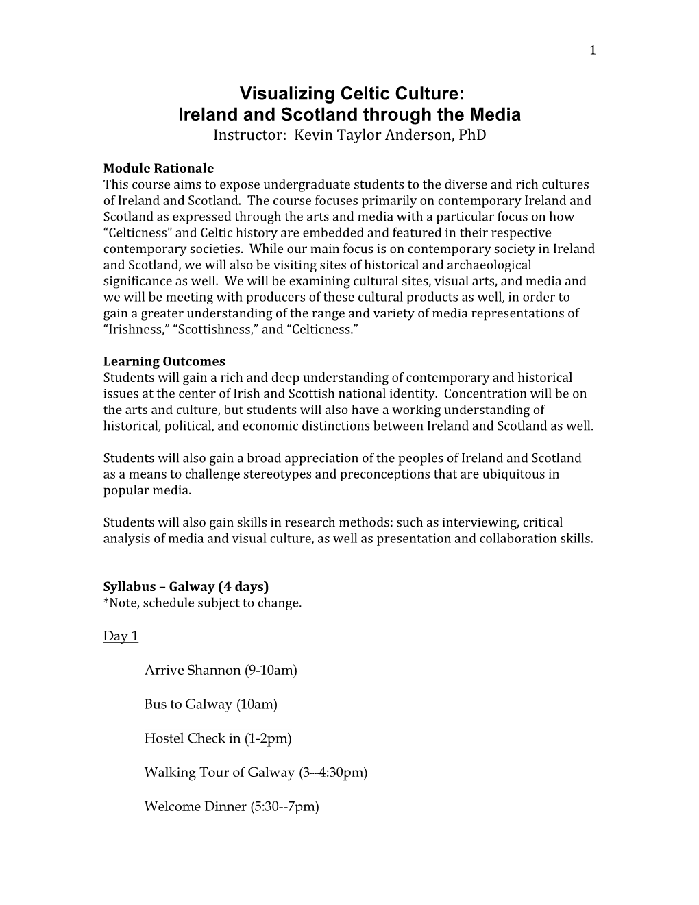 Visualizing Celtic Culture: Ireland and Scotland Through the Media Instructor: Kevin Taylor Anderson, Phd