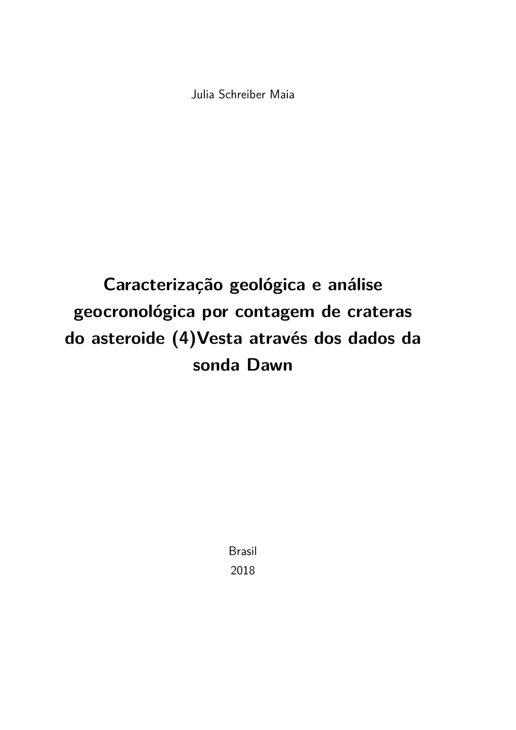 Caracterização Geológica E Análise Geocronológica Por Contagem De Crateras Do Asteroide (4)Vesta Através Dos Dados Da Sonda Dawn