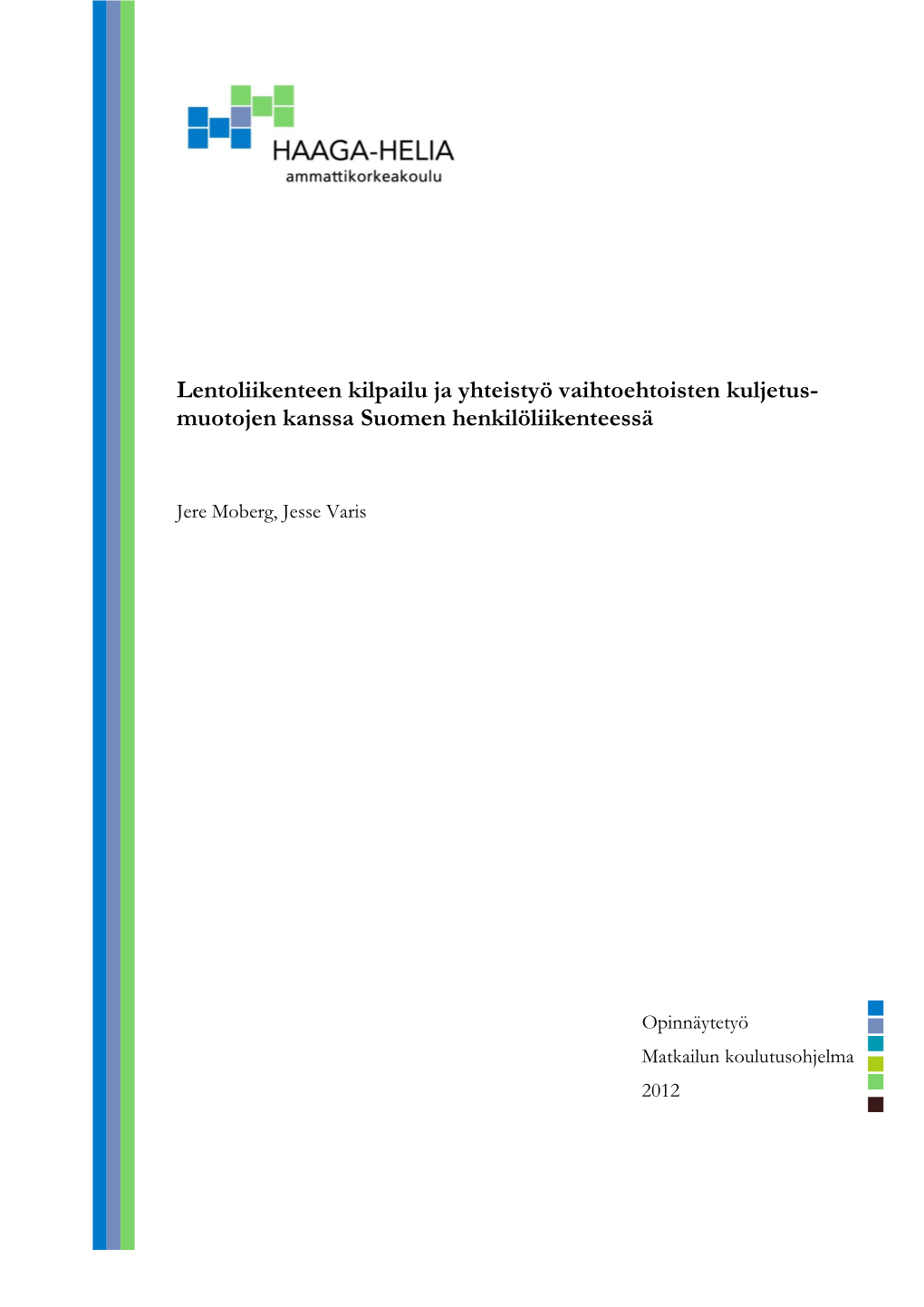 Lentoliikenteen Kilpailu Ja Yhteistyö Vaihtoehtoisten Kuljetus- Muotojen Kanssa Suomen Henkilöliikenteessä