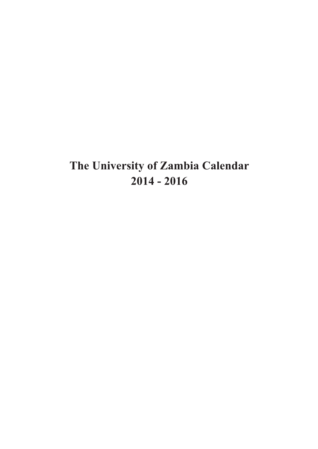 The University of Zambia Calendar 2014 - 2016 © 2015 the University of Zambia