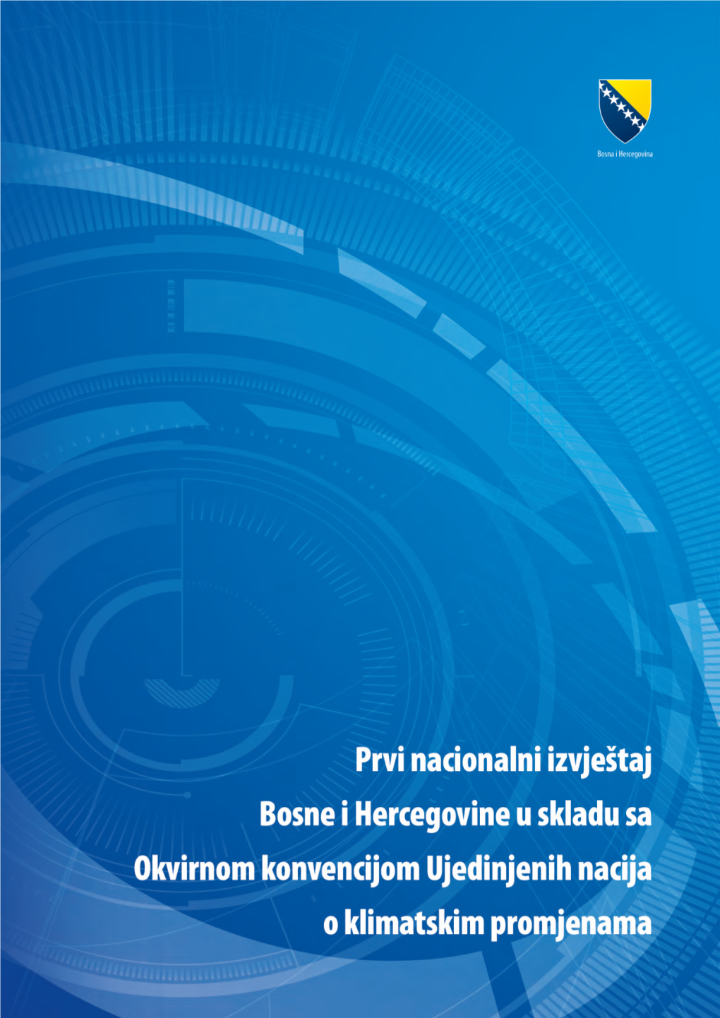 Prvi Nacionalni Izvještaj Bosne I Hercegovine U Skladu Sa Okvirnom Konvencijom Ujedinjenih Nacija O Klimatskim Promjenama