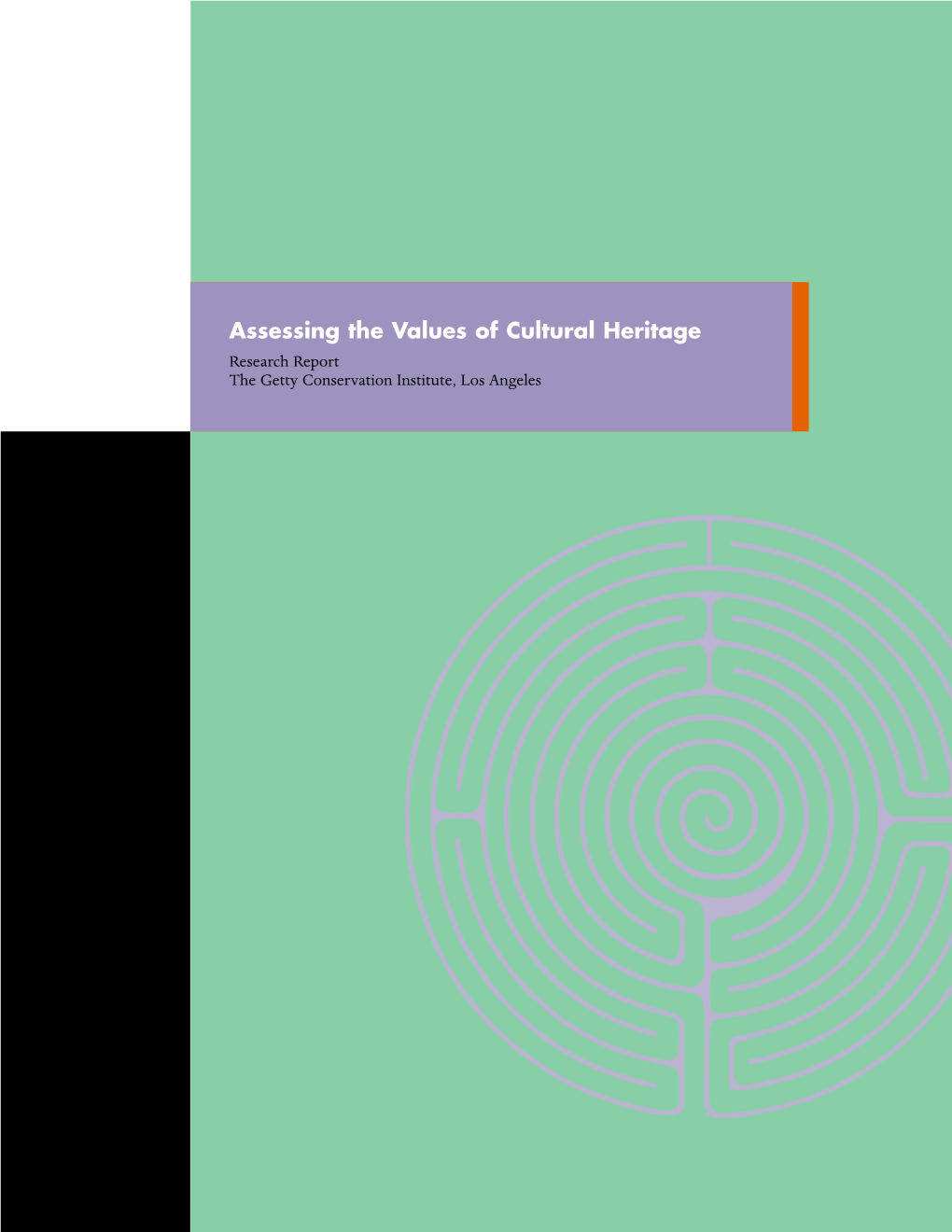 Assessing the Values of Cultural Heritage Research Report the Getty Conservation Institute, Los Angeles Assessing the Values of Cultural Heritage