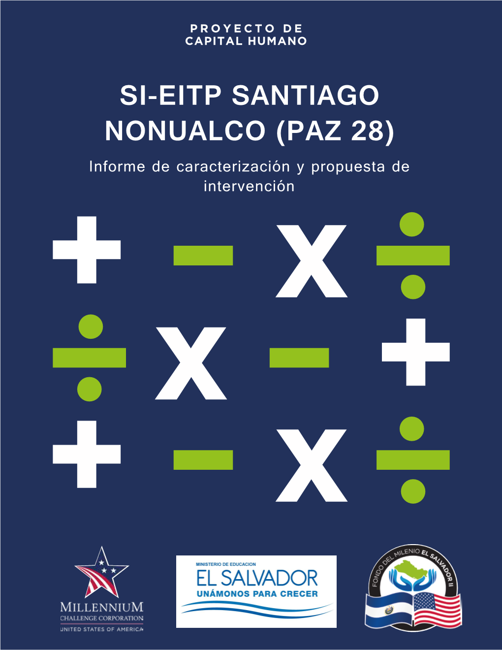 SI-EITP SANTIAGO NONUALCO (PAZ 28) Informe De Caracterización Y Propuesta De Intervención FOMILENIO II Capital Humano Antiguo Cuscatlán, Diciembre 2017