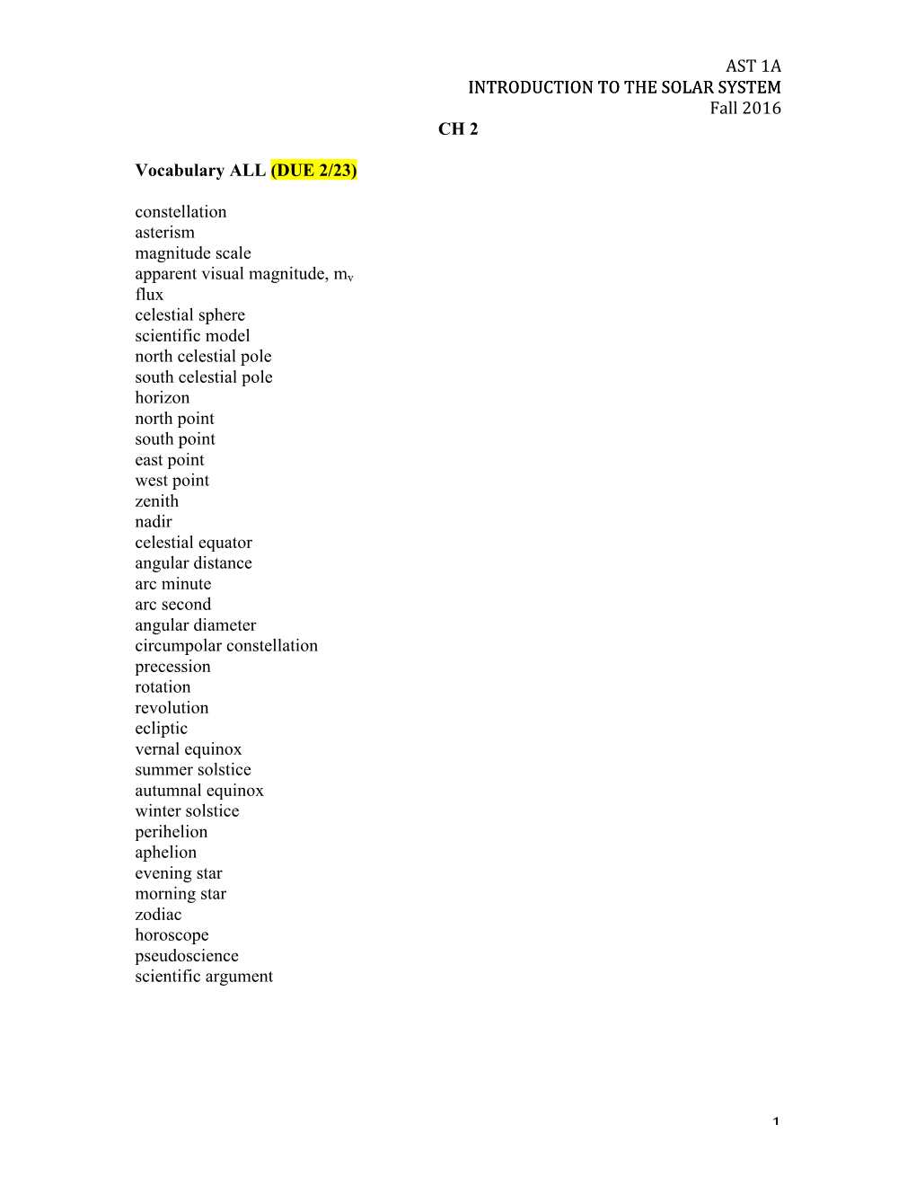 AST 1A INTRODUCTION to the SOLAR SYSTEM Fall 2016 1 CH 2 Vocabulary ALL (DUE 2/23) Constellation Asterism Magnitude Scale Ap