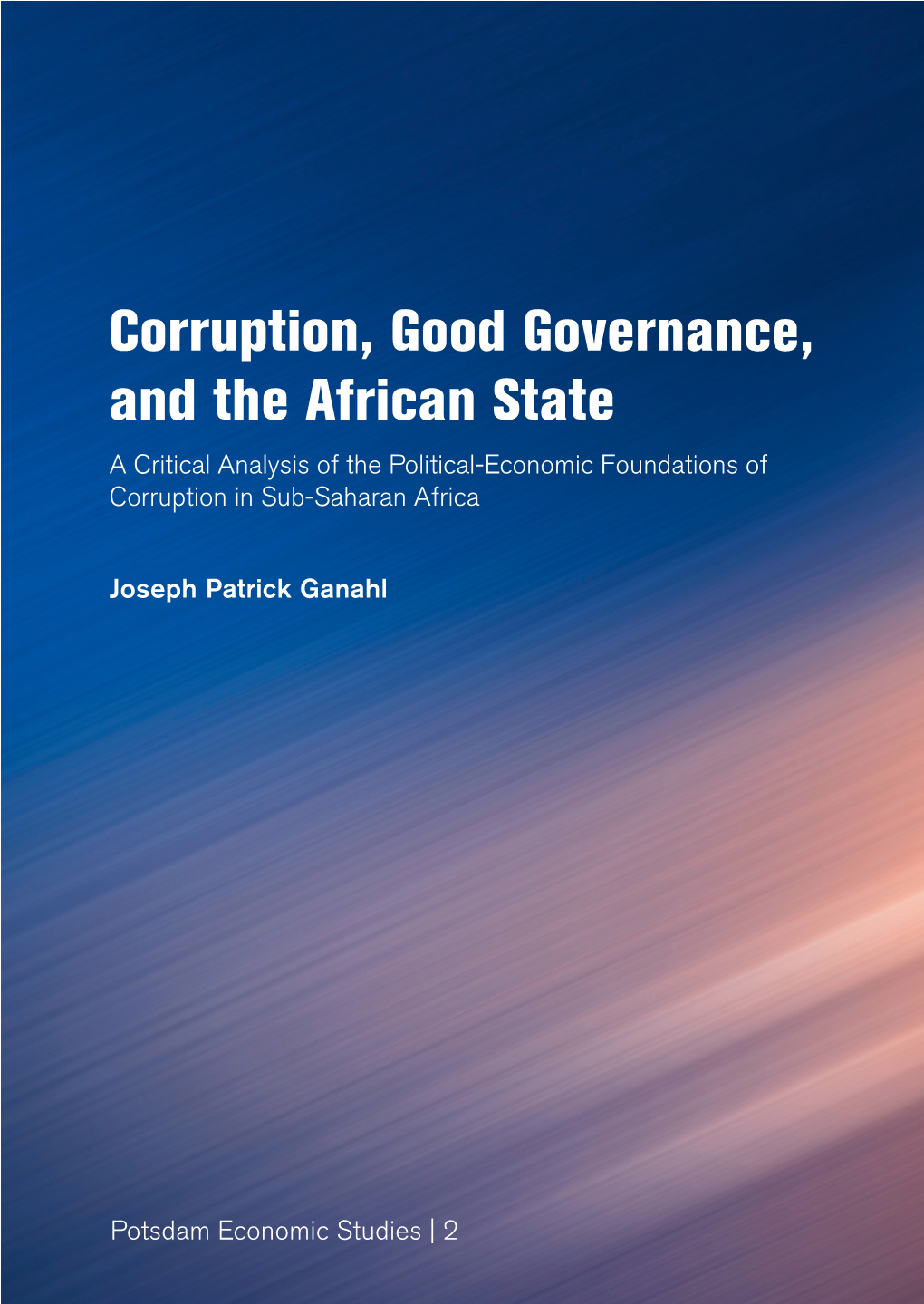 Corruption, Good Governance, and the African State : a Critical Analysis of the Political-Economic Foundations of Orruption in S