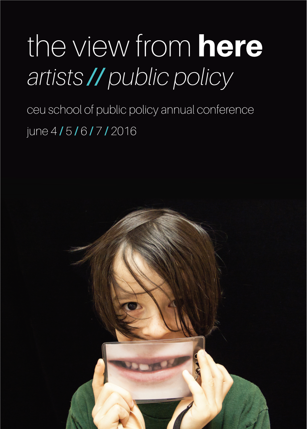 The View from Here Artists // Public Policy Ceu School of Public Policy Annual Conference June 4 / 5 / 6 / 7 / 2016 Another Day Lost: 1906 and Counting