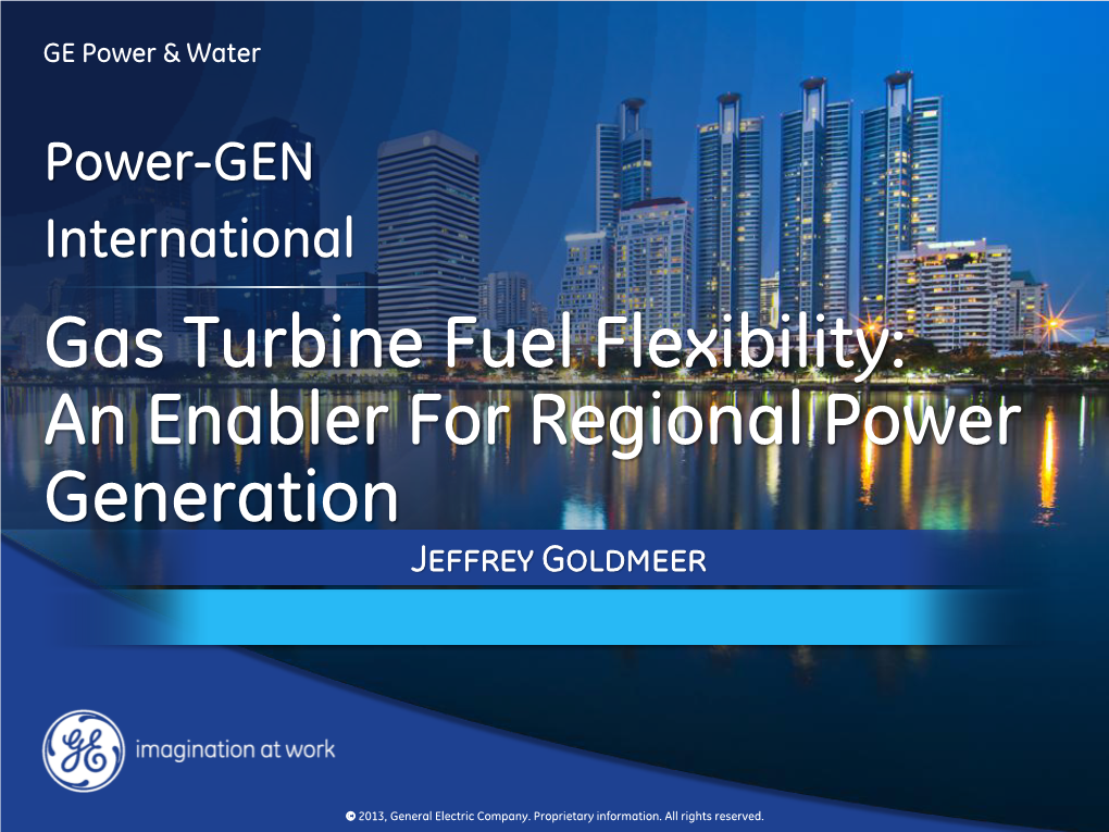 Gas Turbine Fuel Flexibility: an Enabler for Regional Power Generation Jeffrey Goldmeer