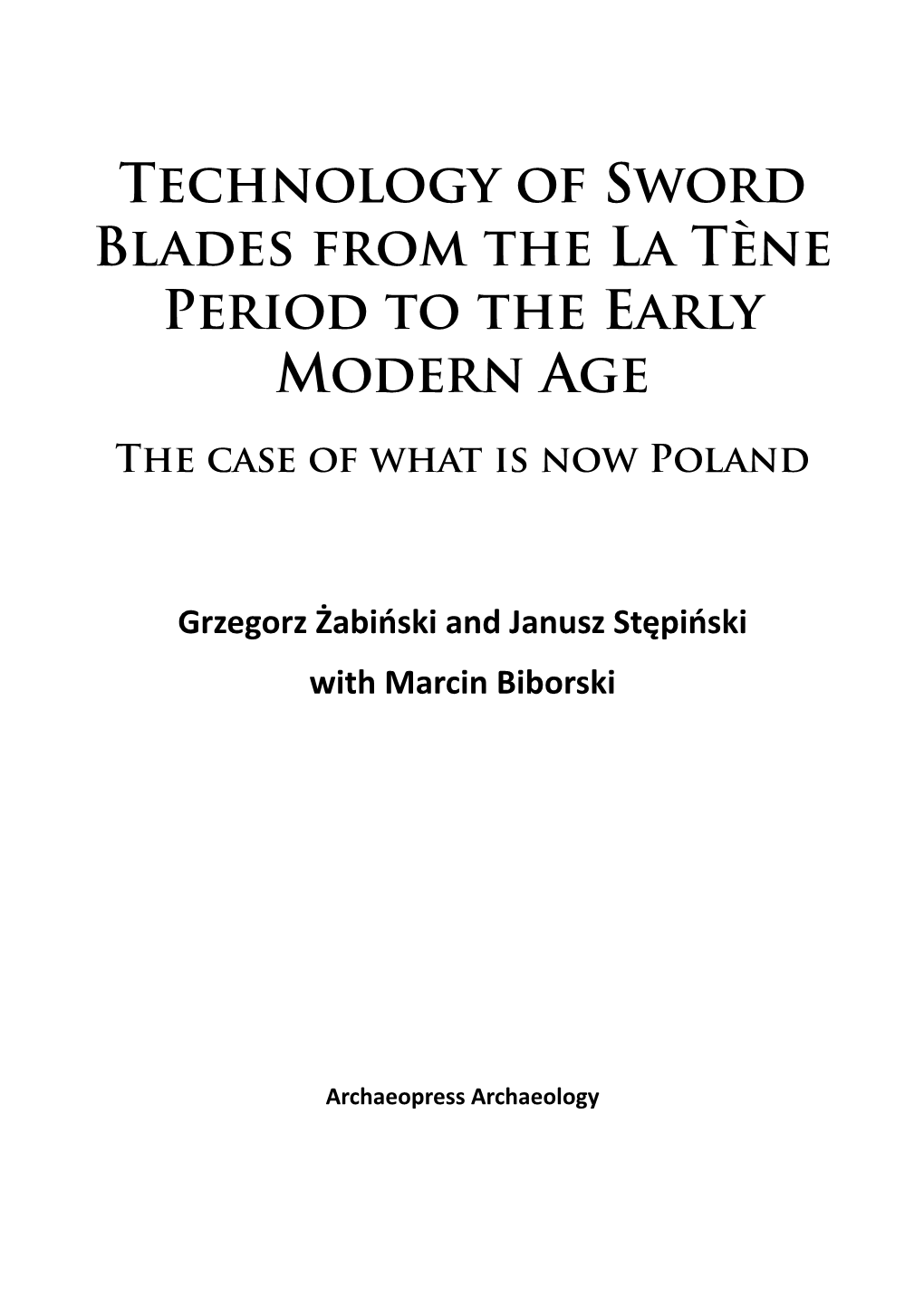 Technology of Sword Blades from the La Tène Period to the Early Modern Age