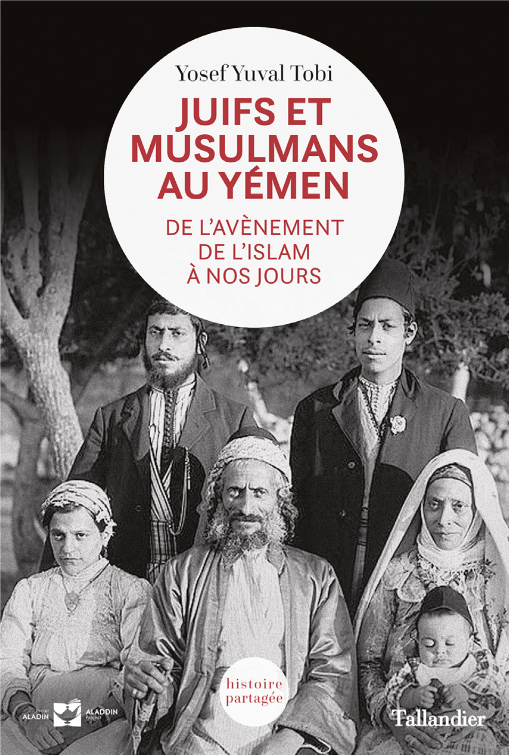 JUIFS ET MUSULMANS AU YÉMEN « Histoire Partagée » Collection Dirigée Par Michel Abitbol