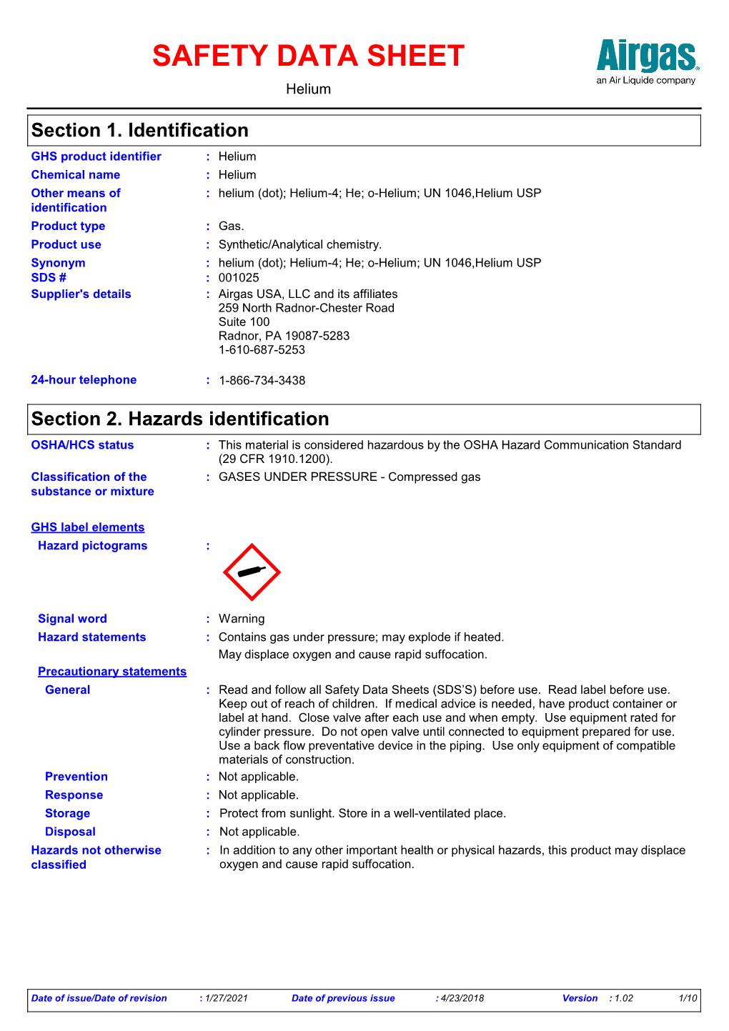 SDS # : 001025 Supplier's Details : Airgas USA, LLC and Its Affiliates 259 North Radnor-Chester Road Suite 100 Radnor, PA 19087-5283 1-610-687-5253