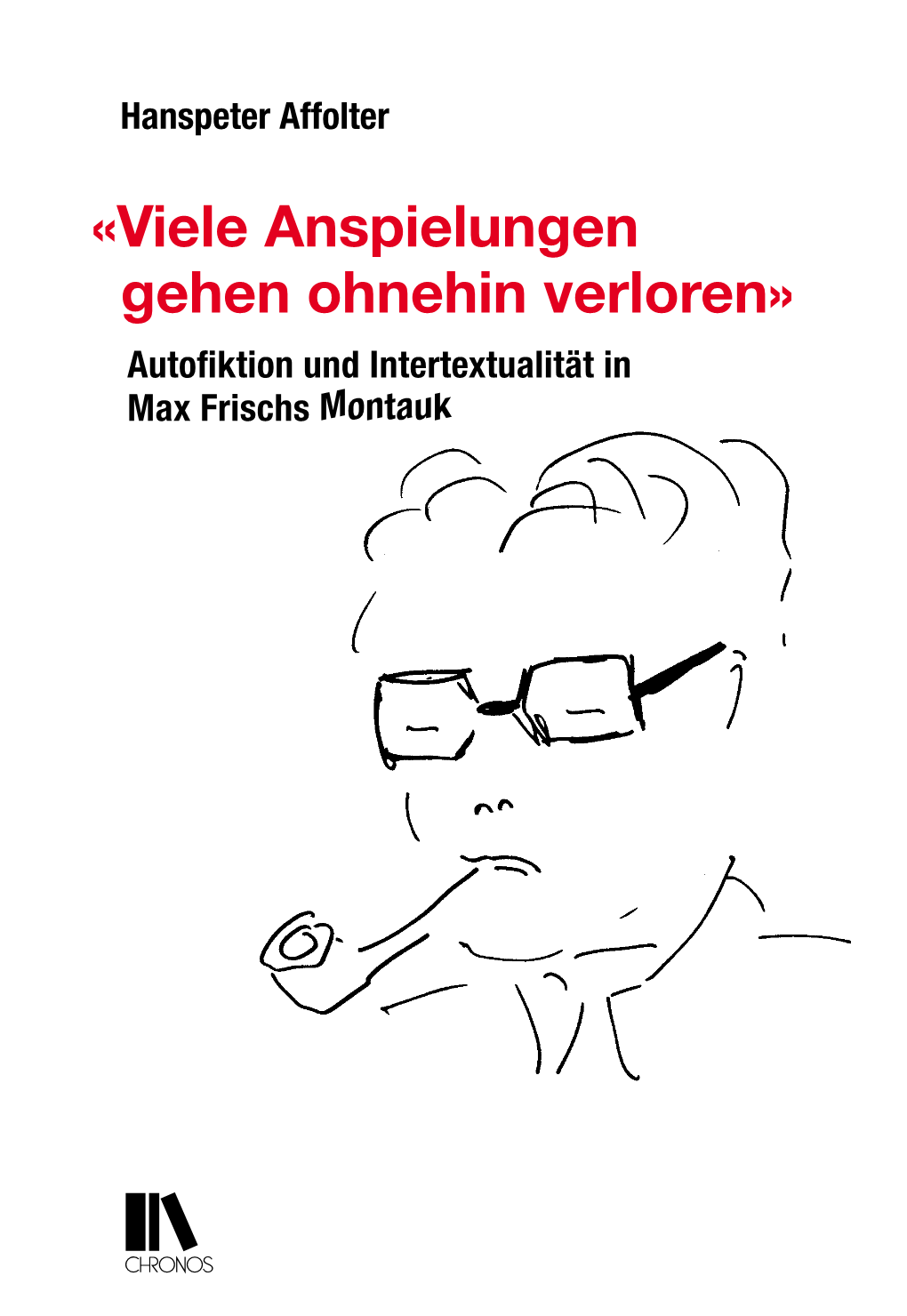 «Viele Anspielungen Gehen Ohnehin Verloren» Autofiktion Und Intertextualität in Max Frischs Montauk