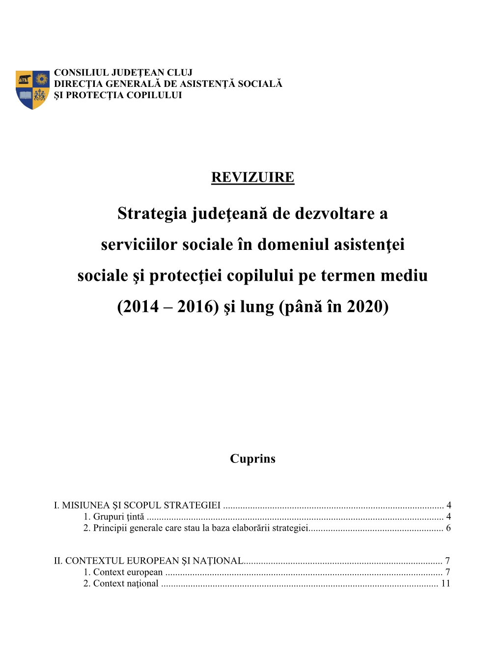 Strategia Judeţeană De Dezvoltare a Serviciilor Sociale În Domeniul Asistenţei Sociale Şi Protecţiei Copilului Pe Termen Mediu (2014 – 2016) Şi Lung (Până În 2020)