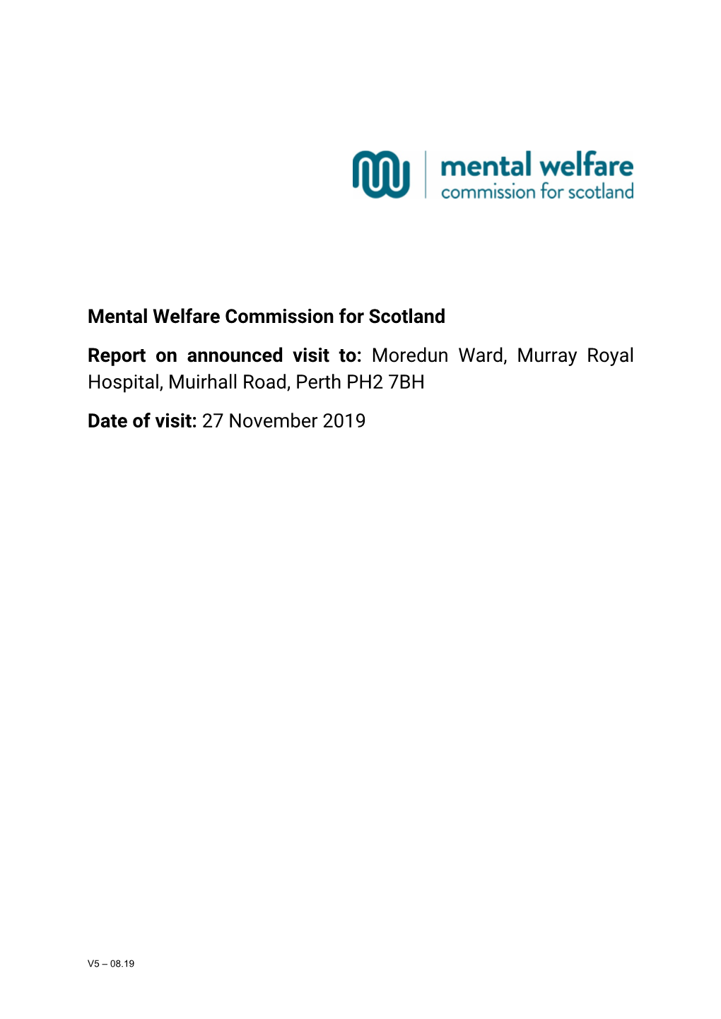 Mental Welfare Commission for Scotland Report on Announced Visit To: Moredun Ward, Murray Royal Hospital, Muirhall Road, Perth P