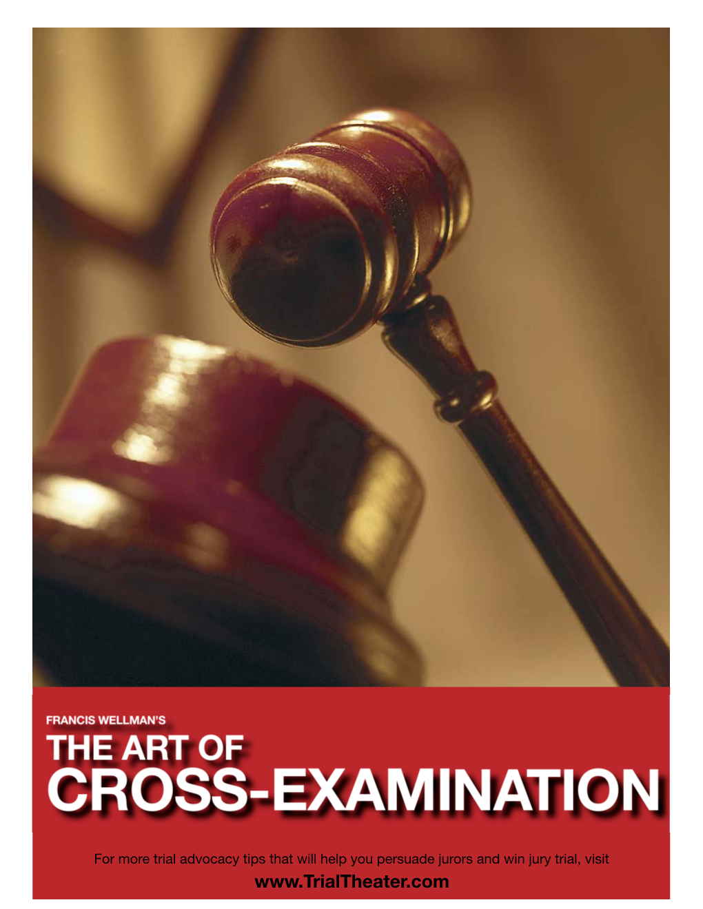 The Art of Cross-Examination with the Cross-Examinations of Important Witnesses in Some Celebrated Cases