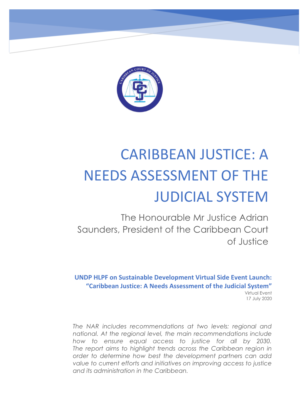 A NEEDS ASSESSMENT of the JUDICIAL SYSTEM the Honourable Mr Justice Adrian Saunders, President of the Caribbean Court of Justice