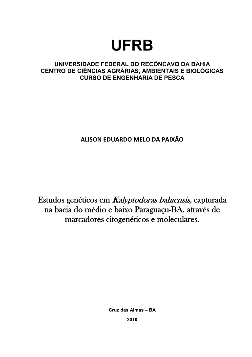 Estudos Genéticos Em Kalyptodoras Bahiensis, Capturada Na Bacia Do Médio E Baixo Paraguaçu-BA, Através De Marcadores Citogenéticos E Moleculares