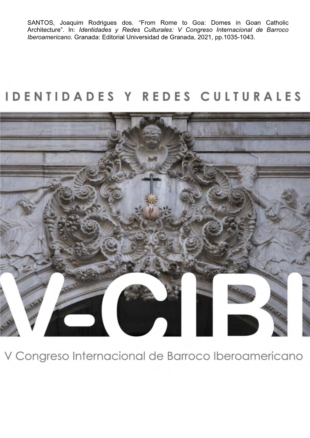 “From Rome to Goa: Domes in Goan Catholic Architecture”. In: Identidades Y Redes Culturales: V Congreso Internacional De Barroco Iberoamericano