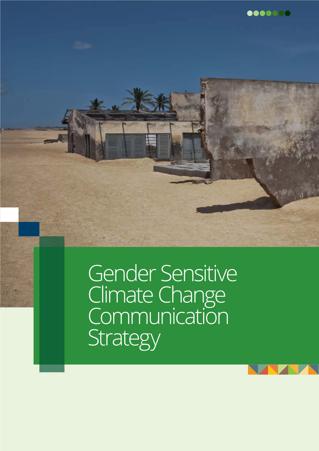 Gender Sensitive Climate Change Communication Strategy GENDER SENSITIVE CLIMATE CHANGE COMMUNICATION STRATEGY